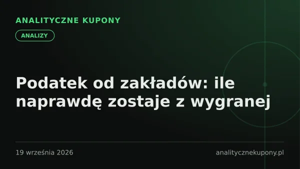 Podatek od zakładów: ile naprawdę zostaje z wygranej