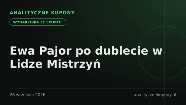 Ewa Pajor po dublecie w Lidze Mistrzyń