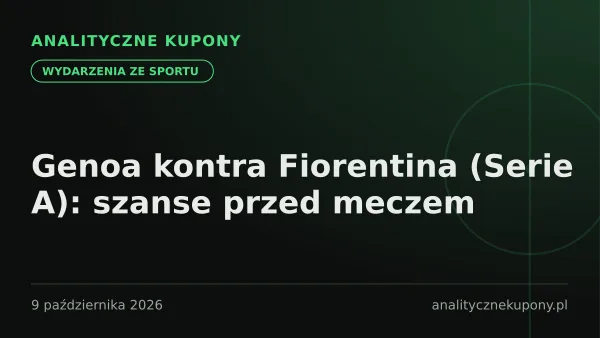 Genoa kontra Fiorentina (Serie A): szanse przed meczem