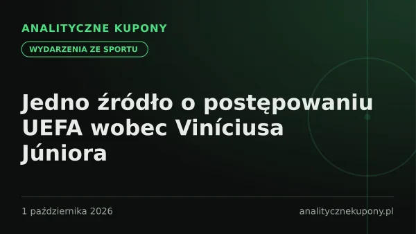 Jedno źródło o postępowaniu UEFA wobec Viníciusa Júniora