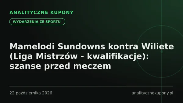 Mamelodi Sundowns kontra Wiliete (Liga Mistrzów - kwalifikacje): szanse przed meczem